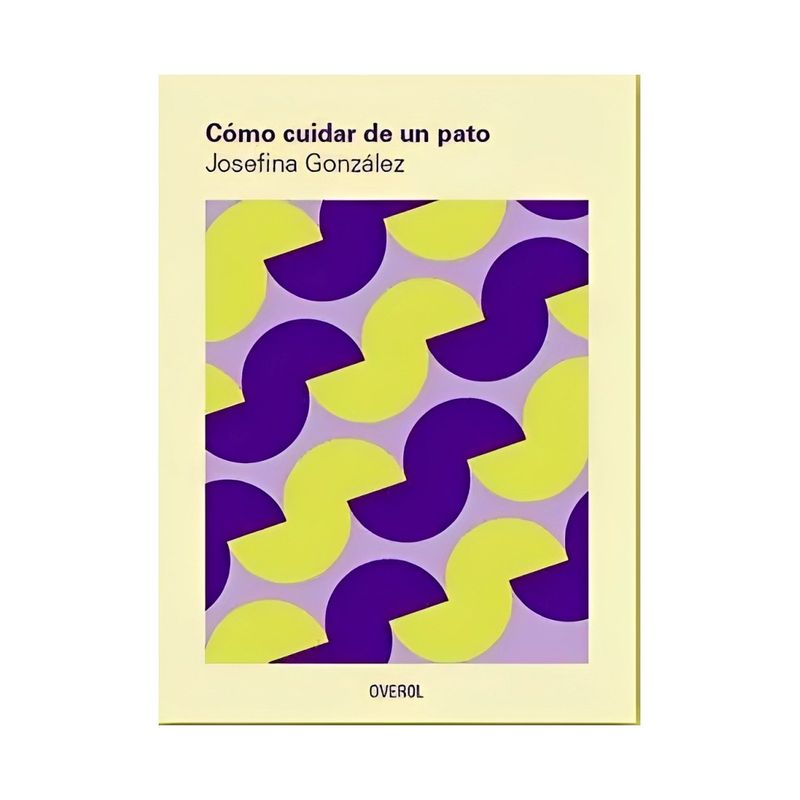TOP10BOOKS - LIBRO CÓMO CUIDAR DE UN PATO - REIMPRESIÓN / JOSEFINA GONZÁLEZ / OVEROL