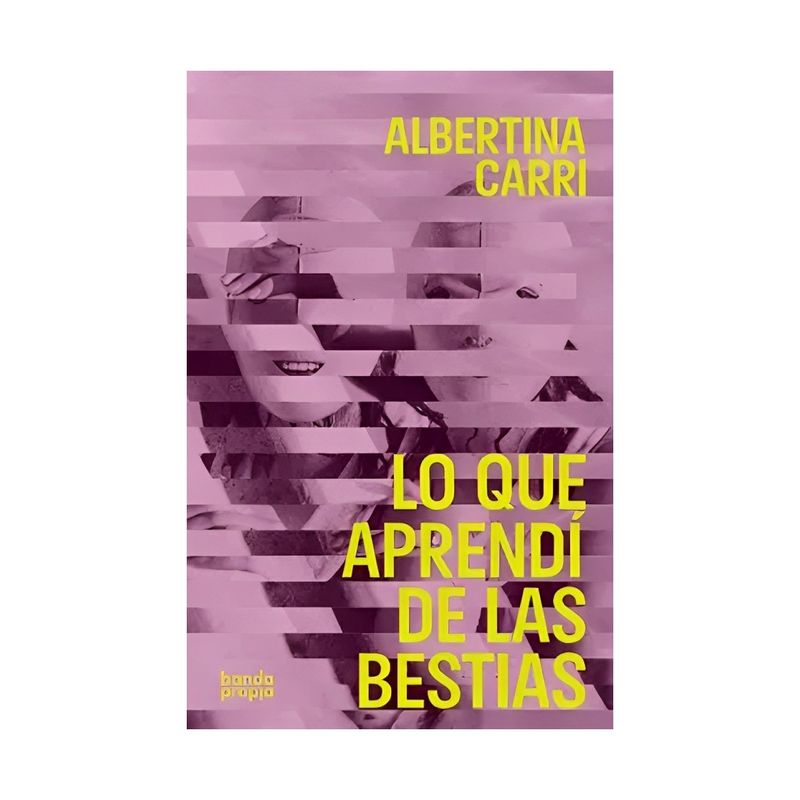 TOP10BOOKS - LIBRO LO QUE APRENDÍ DE LAS BESTIAS / ALBERTINA CARRI / BANDA PROPIA