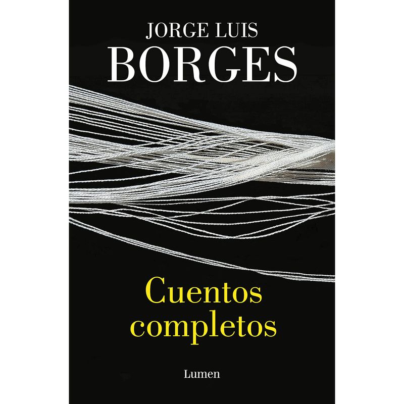 LUMEN - Cuentos Completos - Autor(a):  Jorge Luis Borges