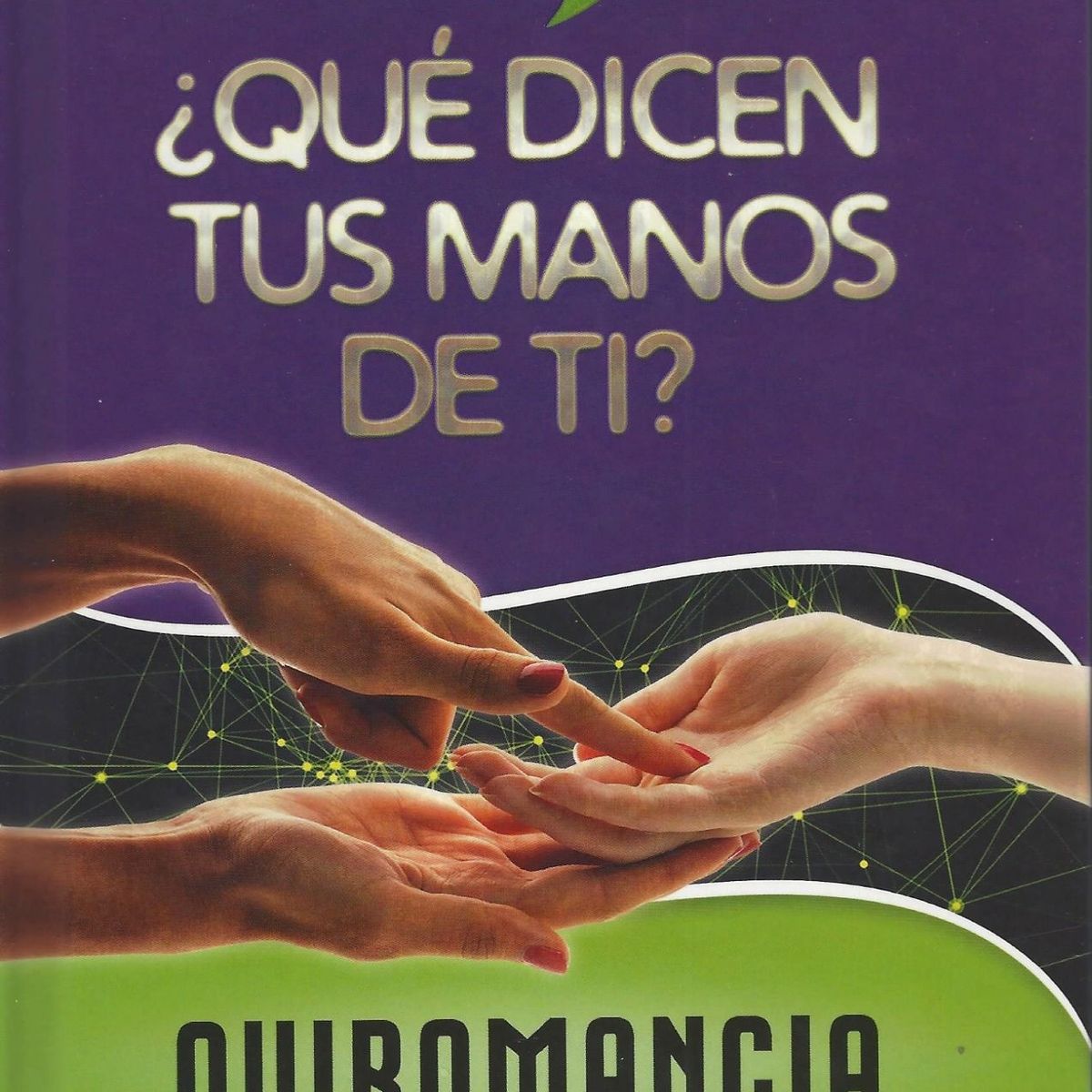 LEXUS EDITORES - ¿Qué dicen tus manos sobre ti Quiromancia para todos