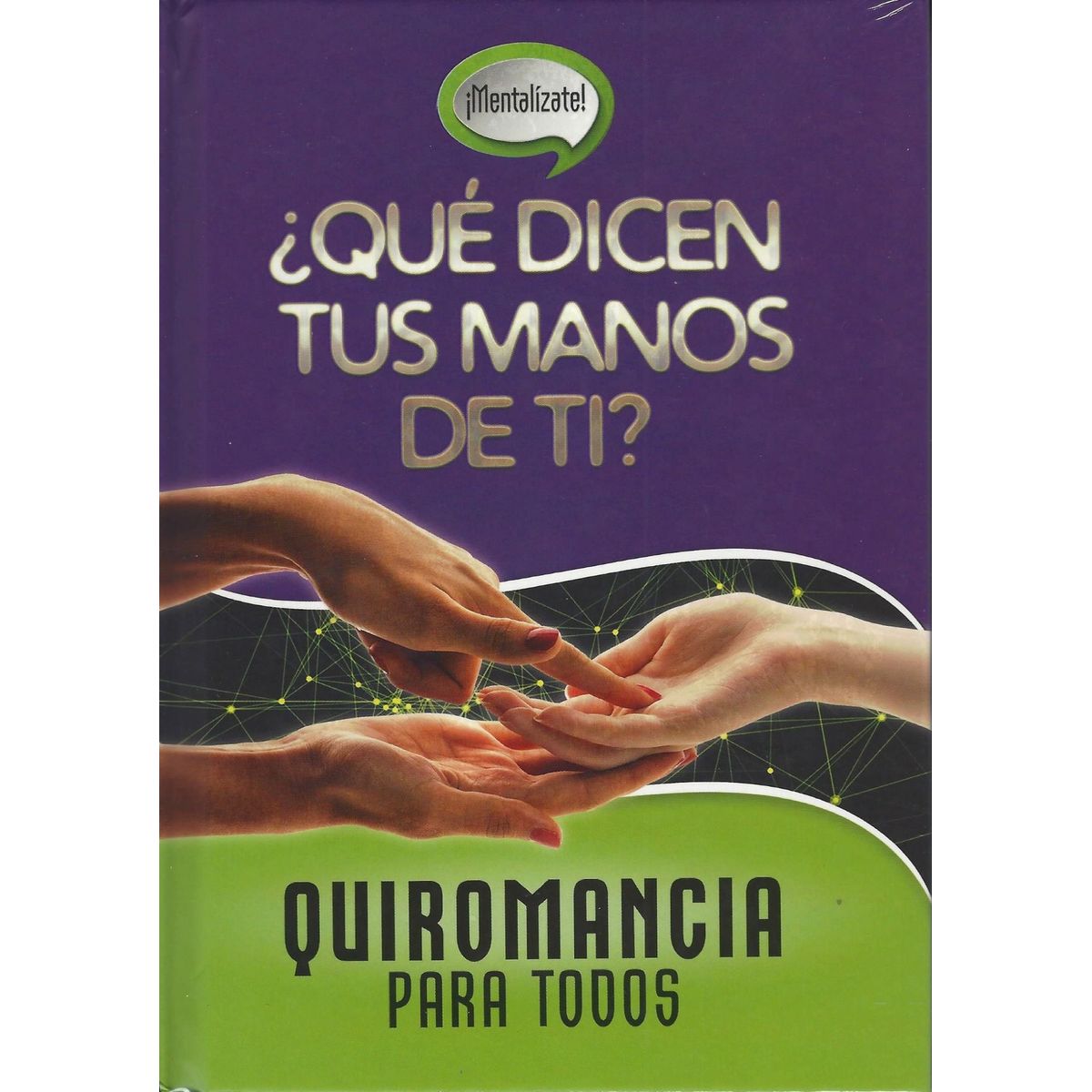 LEXUS EDITORES - ¿Qué dicen tus manos sobre ti Quiromancia para todos