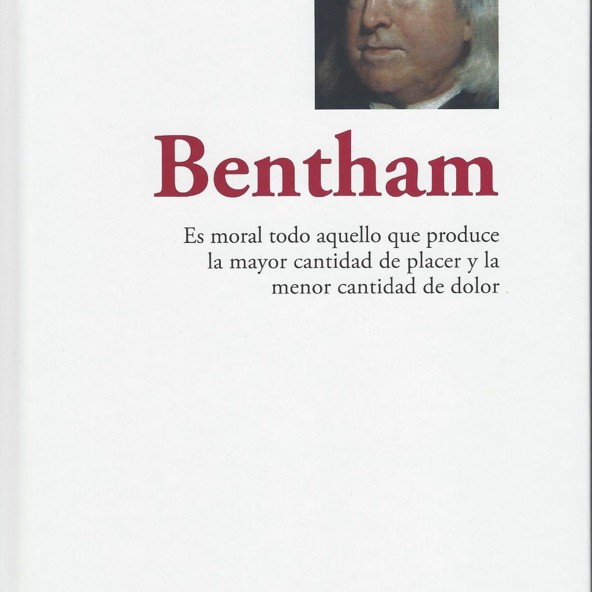 RBA - Bentham Es moral todo aquello que produce la mayor cantidad de placer