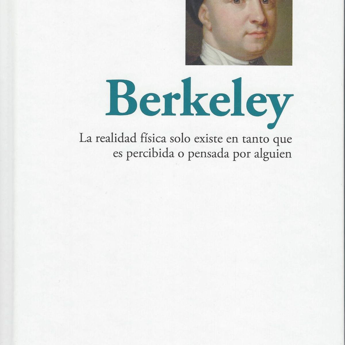 RBA - Berkeley La realidad física solo existe en tanto que es pecibida o pensada