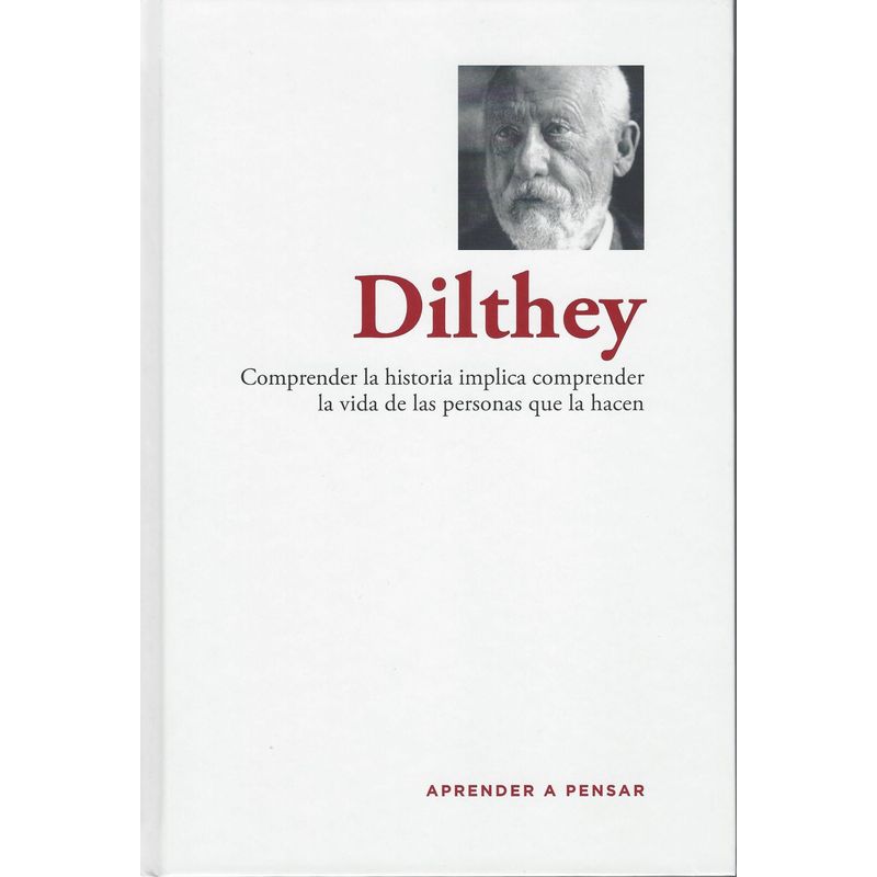 RBA - Dilthey Comprender la historia implica comprender la vida de las personas