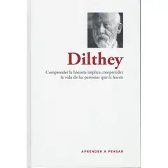 RBA - Dilthey Comprender la historia implica comprender la vida de las personas