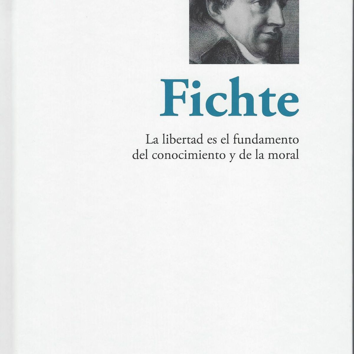 RBA - Fichte La libertad es el fundamento del conocimiento y de la moral