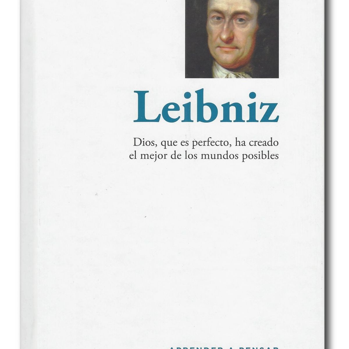 RBA - Leibniz Dios que es perfecto ha creado el mejor de los mundos posibles