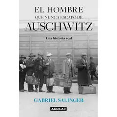 PENGUIN RANDOM HOUSE - LIBRO El Hombre Que Nunca Escapó de Auschwitz