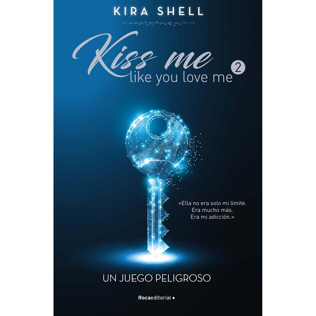 PENGUIN RANDOM HOUSE - LIBRO Un juego peligroso. Kiss me like you love me 2