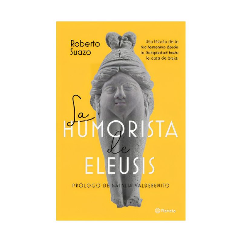 TOP10BOOKS - LIBRO LA HUMORISTA DE ELEUSIS / ROBERTO SUAZO / PLANETA