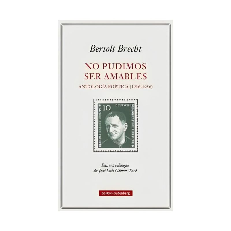 TOP10BOOKS - LIBRO NO PUDIMOS SER AMABLES: ANTOLOGIA POETICA / BERTOLT BRECHT / GALAXIA GUTE