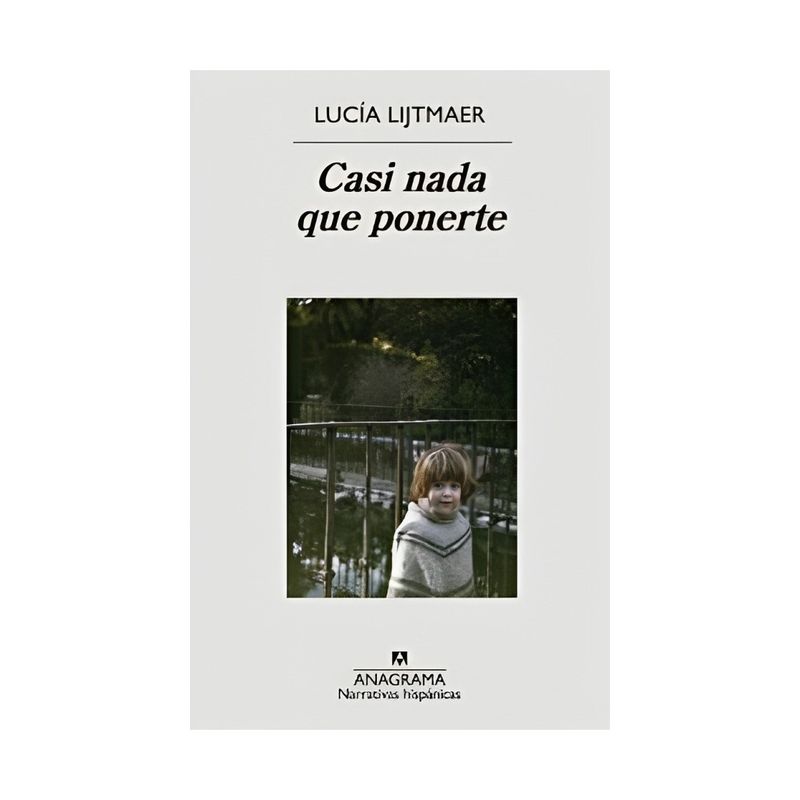 TOP10BOOKS - LIBRO CASI NADA QUE PONERTE / LUCIA LIJTMAER PASKVAN / ANAGRAMA