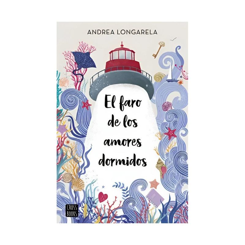 TOP10BOOKS - LIBRO EL FARO DE LOS AMORES DORMIDOS / ANDREA LONGARELA / CROSSBOOKS