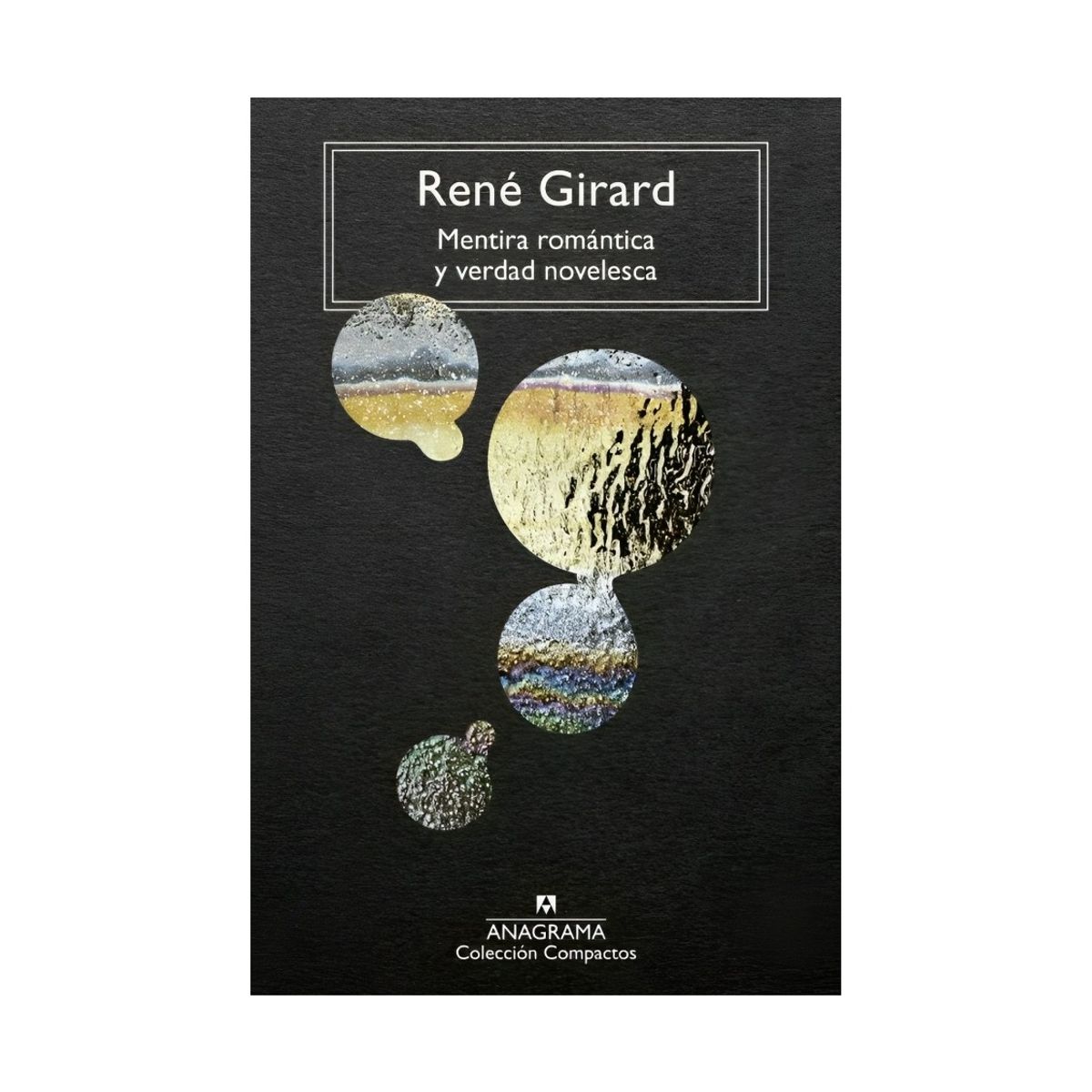 TOP10BOOKS - LIBRO MENTIRA ROMANTICA Y VERDAD NOVELESCA / RENÉ GIRARD / ANAGRAMA