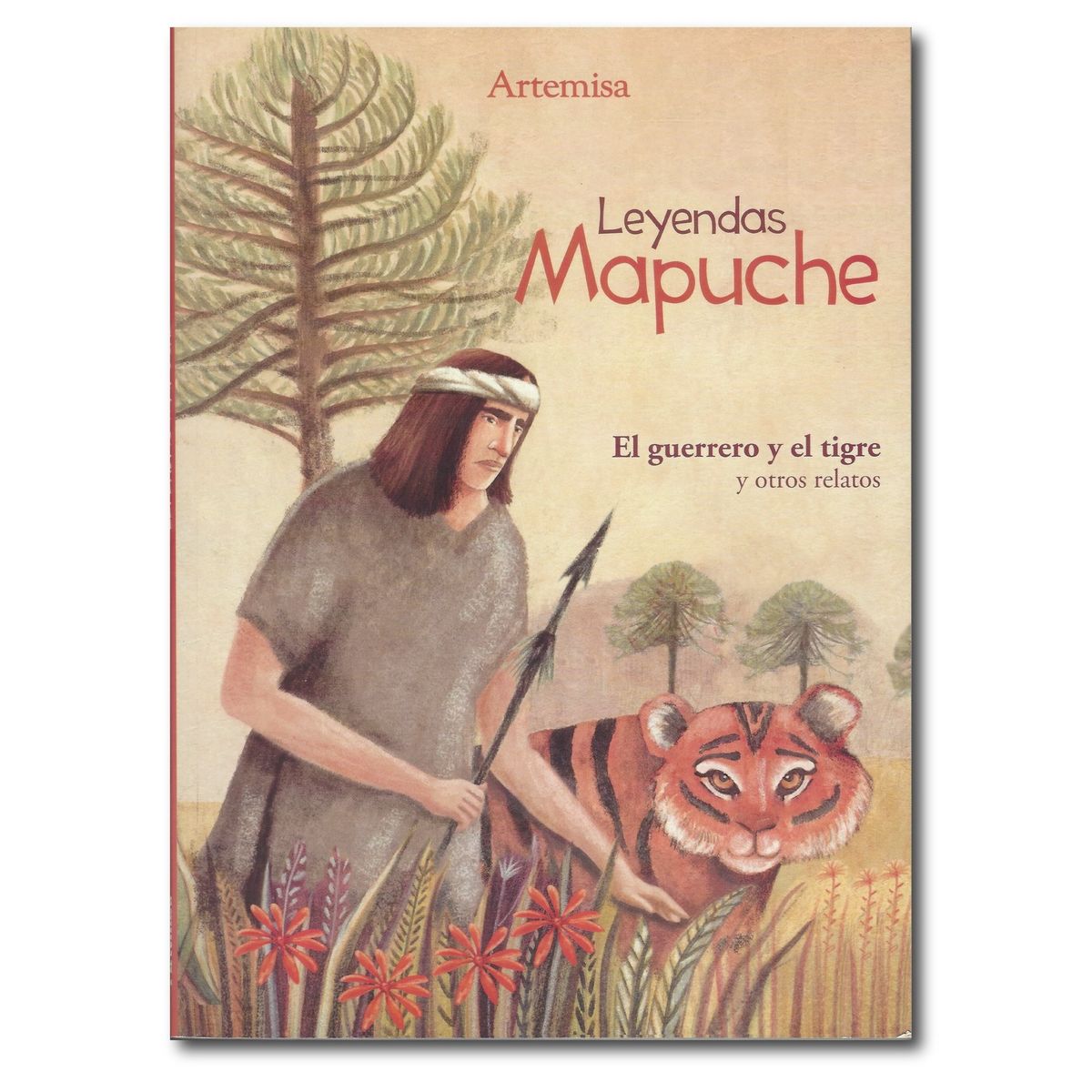ARTEMISA - Leyendas mapuche El guerrero y el tigre y otros relatos