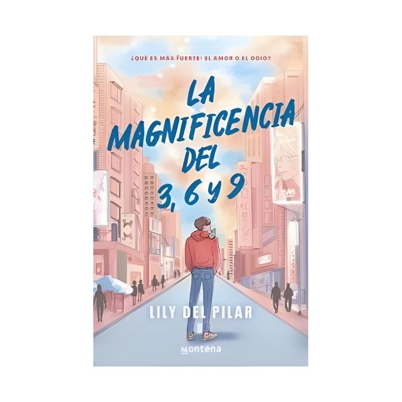 TOP10BOOKS - LIBRO LA MAGNIFICENCIA DEL 3,6 Y 9/ LILY DEL PILAR / MONTENA