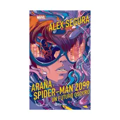 TOP10BOOKS - LIBRO ARAÑA Y SPIDER-MAN 2099. UN FUTURO OSCURO / ALEX SEGURA / PLANETA JUNIOR