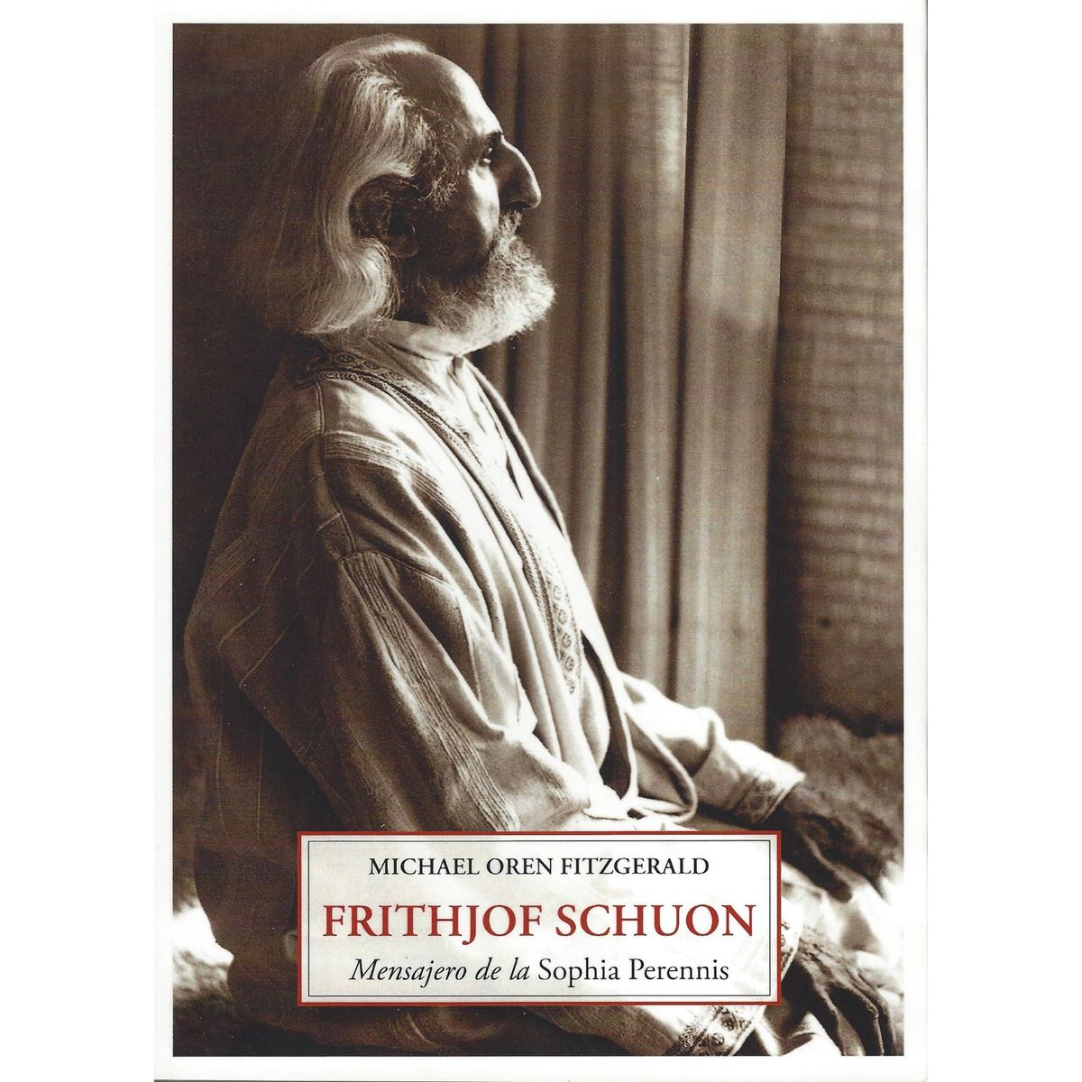 JOSE J DE OLAÑETA - Frithjof Schuon Mensajero de la Sophia Perennis