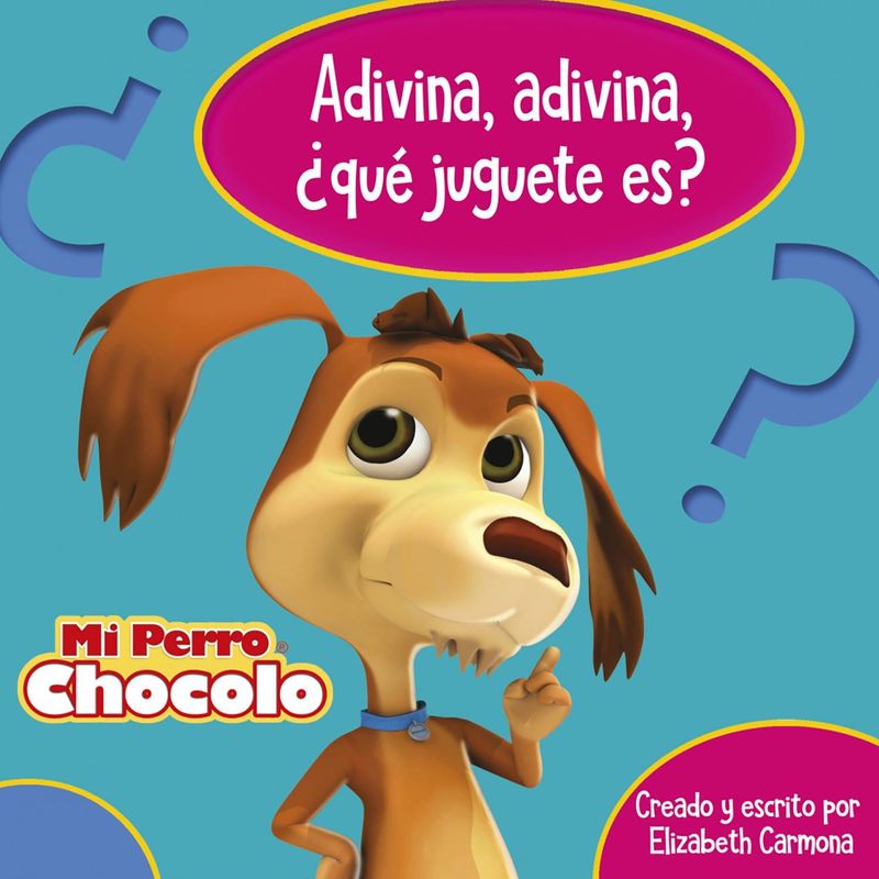 PENGUIN RANDOM HOUSE - LIBRO Mi Perro Chócolo 8. Adivina ¿Que Juguete es?