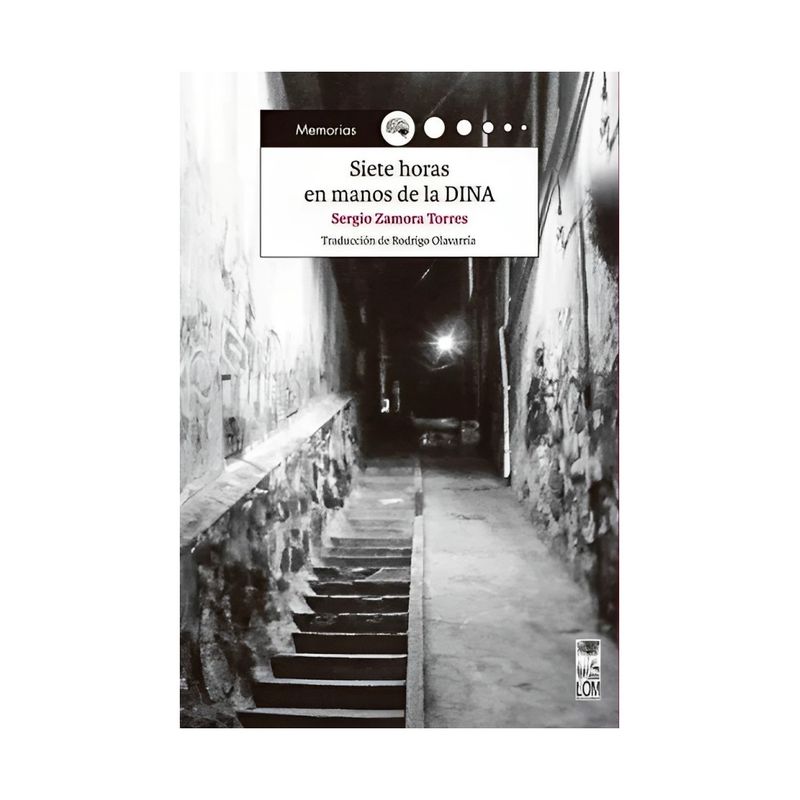 TOP10BOOKS - LIBRO SIETE HORAS EN MANOS DE LA DINA / SERGIO ZAMORA TORRES / LOM