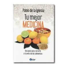 KIER - Tu mejor medicina Una guía para curarte a través de los alimentos