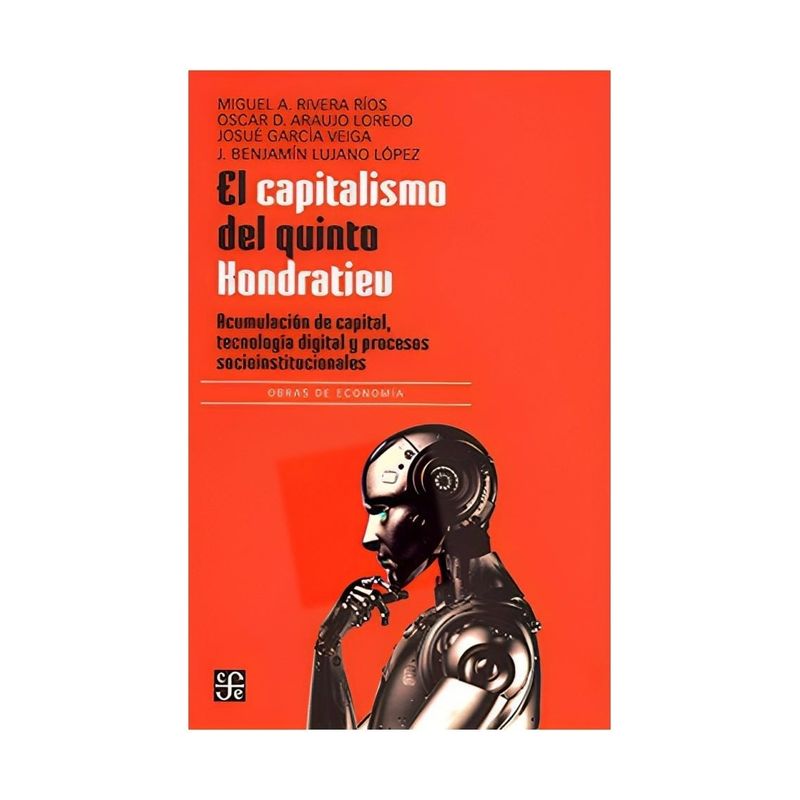 TOP10BOOKS - LIBRO EL CAPITALISMO DEL QUINTO KONDRATIEV. ACUMULACIÓN DE CAPITAL, TECNOLOGÍA