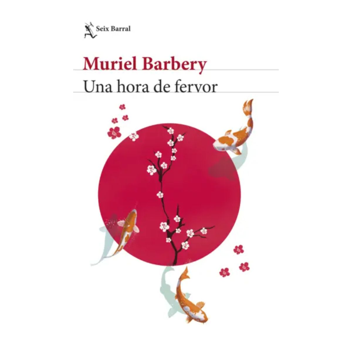 SEIX BARRAL - Una hora de fervor - Autor(a):  Muriel Barbery