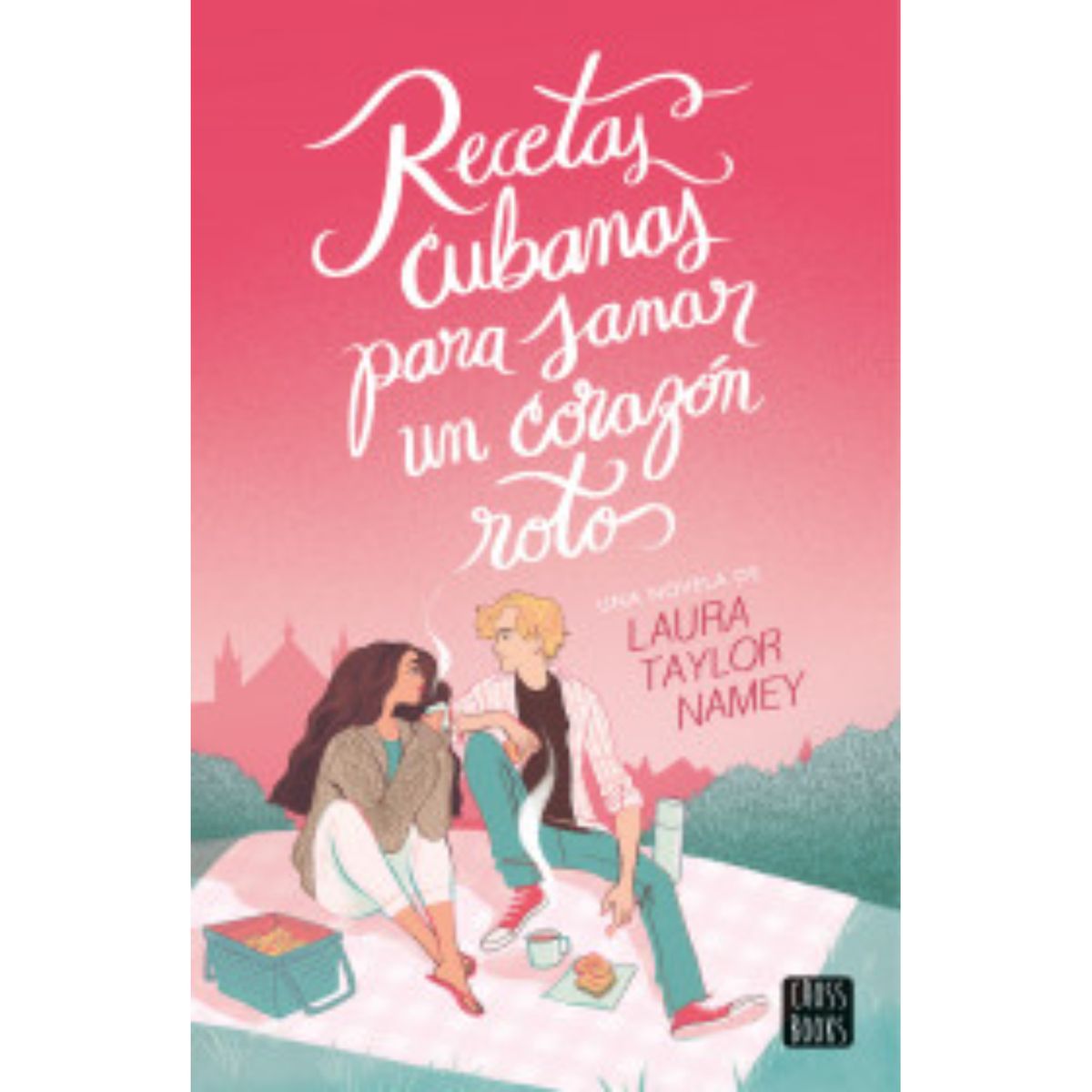 CROSS BOOKS - Recetas Cubanas Para Sana-r un Corazón Roto