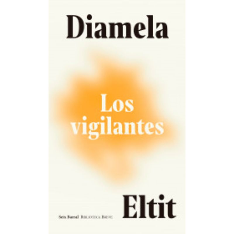 SEIX BARRAL - Los vigilantes - Autor(a):  Diamela Eltit