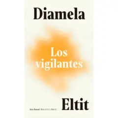 SEIX BARRAL - Los vigilantes - Autor(a): Diamela Eltit