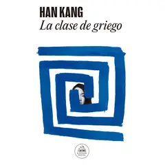 LITERATURA RANDOM HOUSE - La Clase De Griego - Autor(a): Han Kang