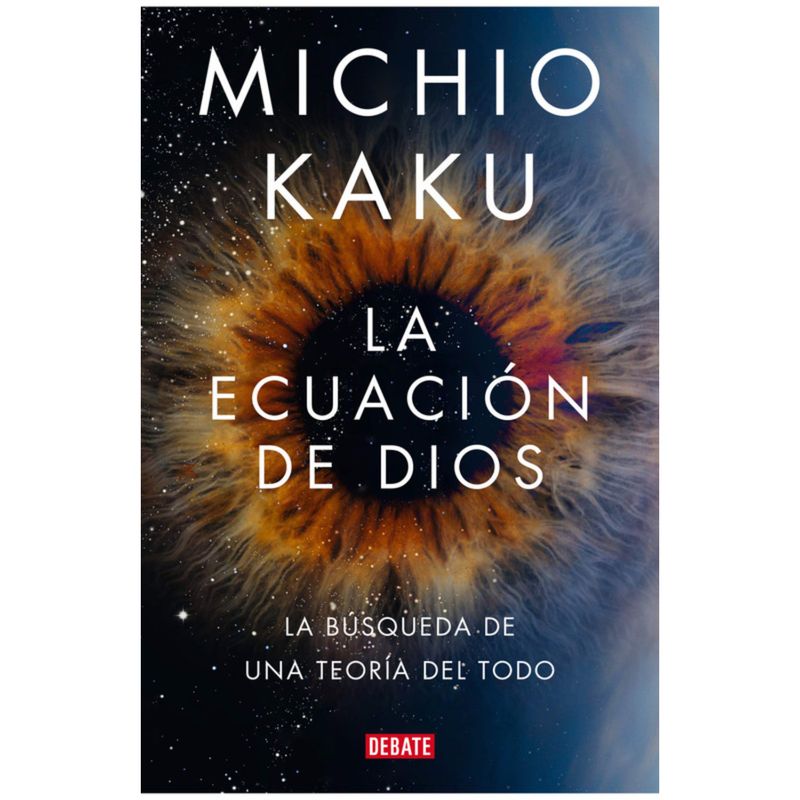 DEBATE - La ecuación de Dios - Autor(a):  Michio Kaku