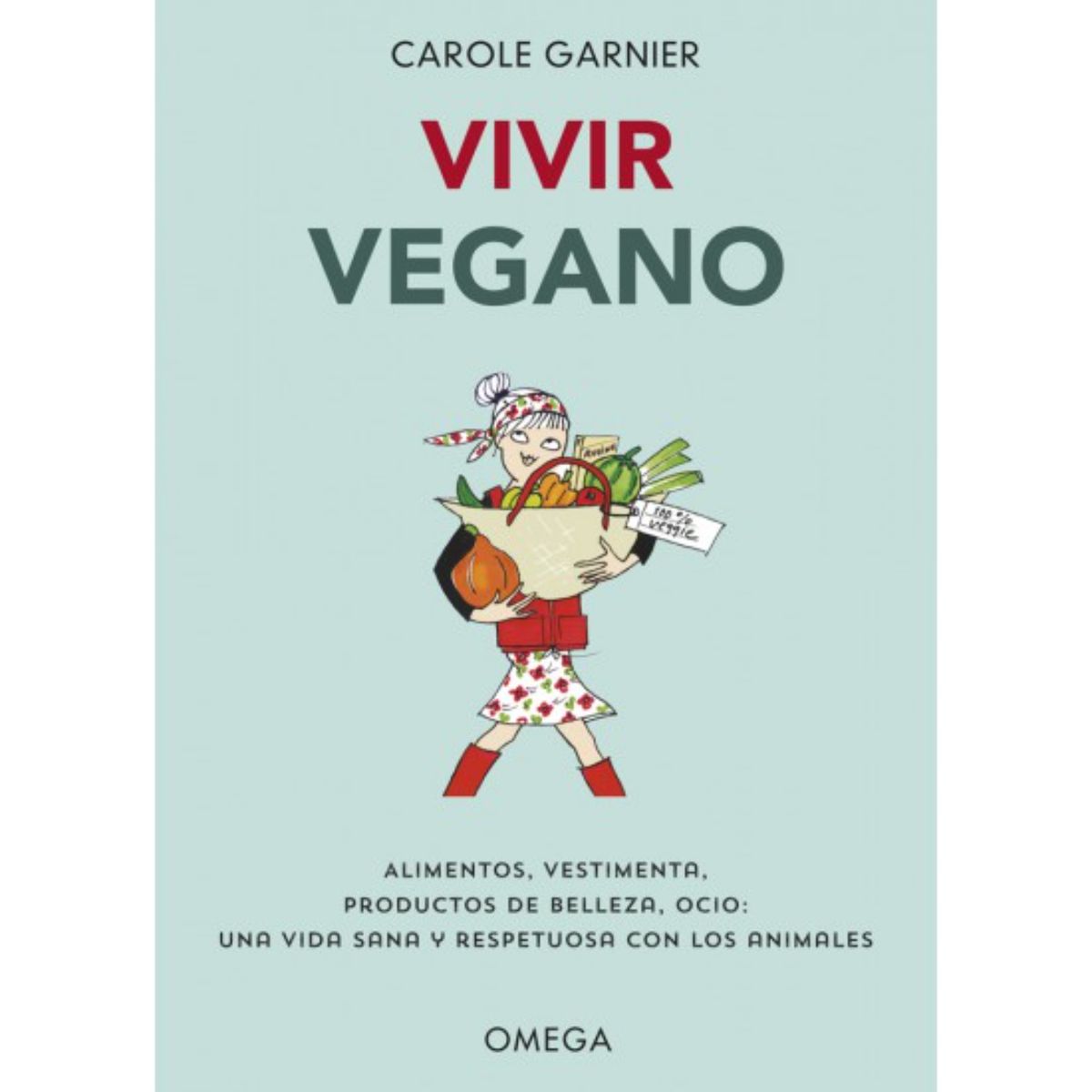 RETAILEXPRESS - Vivir Vegano - Autor(a):  Carole Garnier