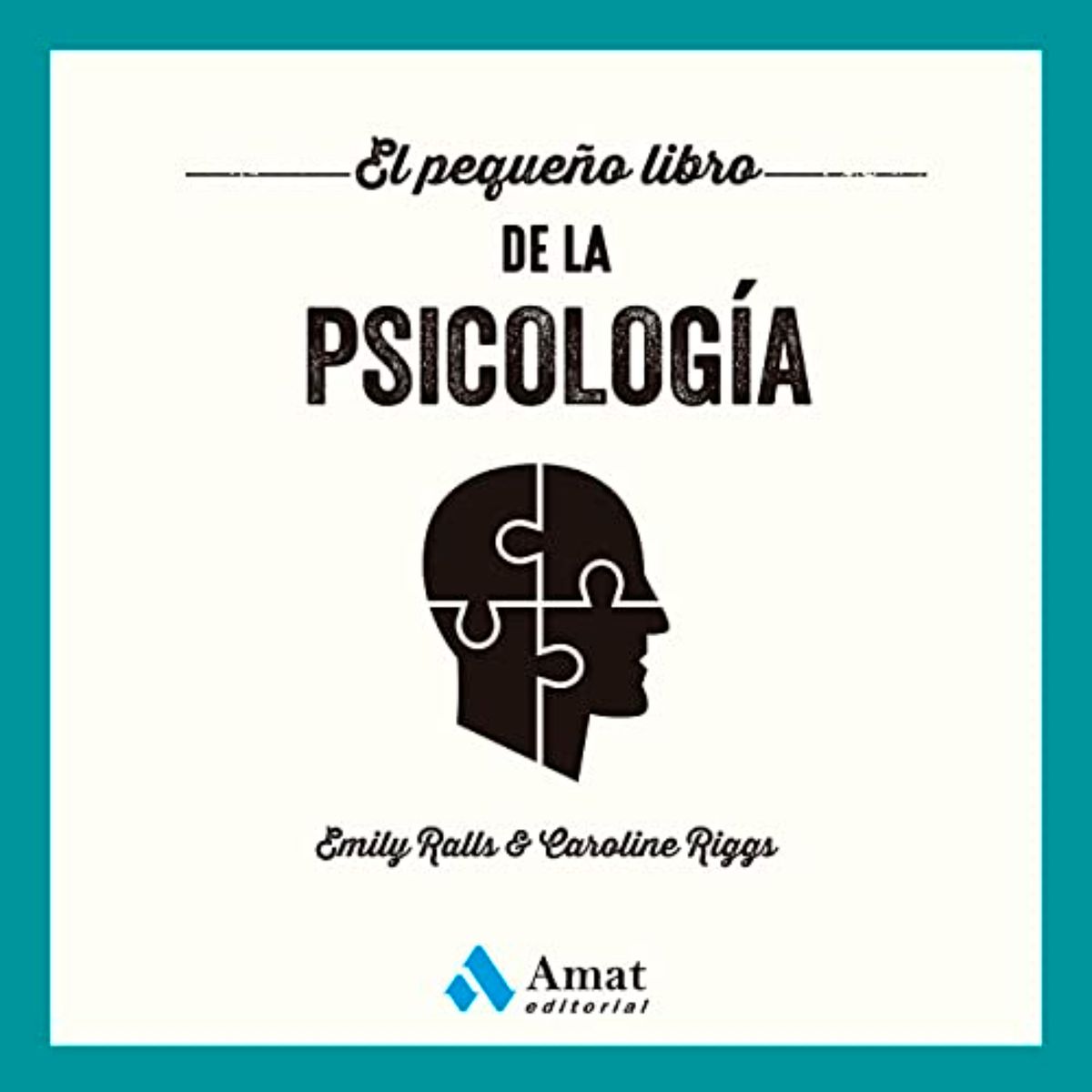 AMAT EDITORIAL - El Pequeño Libro De La Psicología