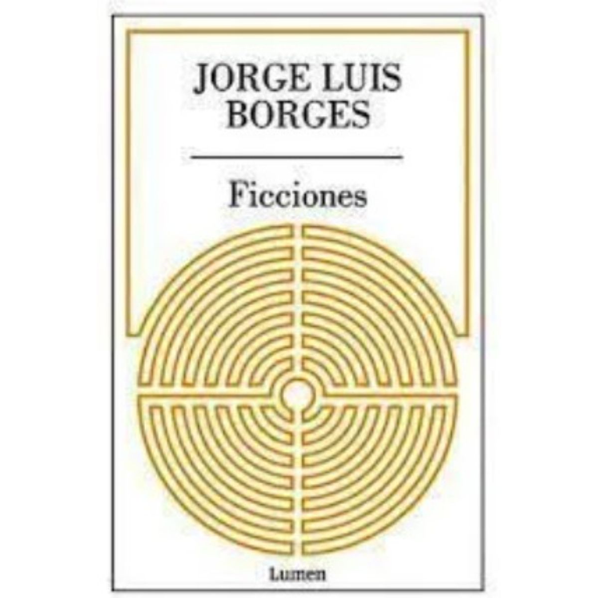 LUMEN - Ficciones - Autor(a):  Jorge Luis Borges