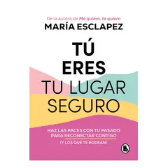 BRUGUERA - Libro Tú eres tu lugar seguro - María Esclapez