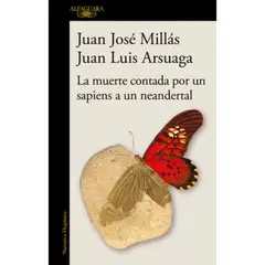 ALFAGUARA - Muerte Contada Por Un Sapiens A Un Neandertal - Juan Millás