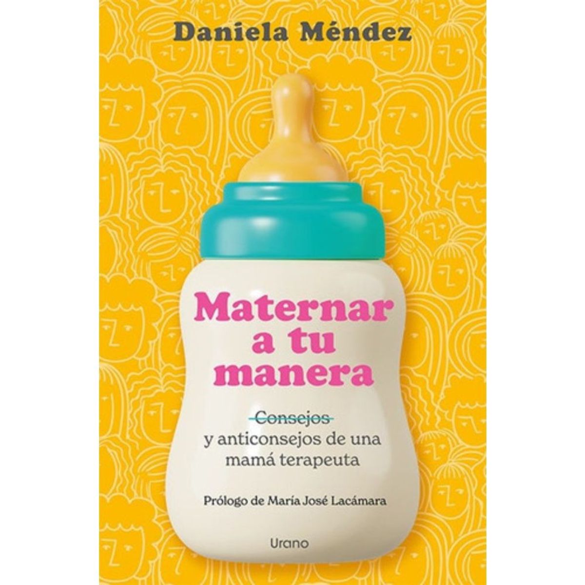 EDICIONES URANO - Libro Maternar A Tu Manera - Daniela Méndez