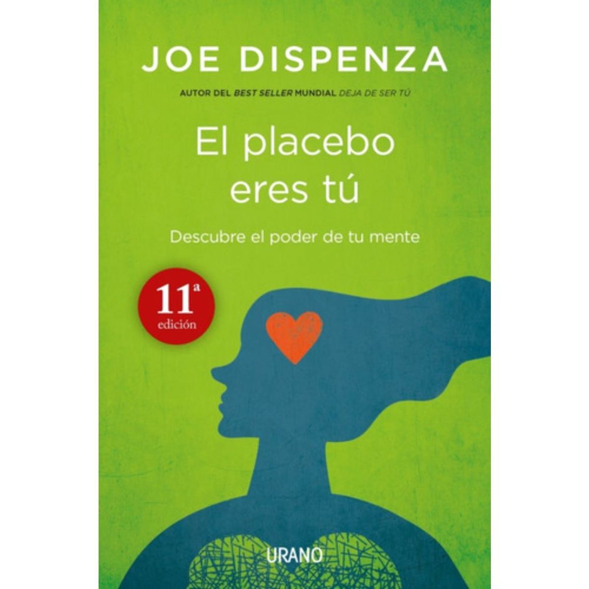 EDICIONES URANO - El Placebo Eres Tú - Dispenza, Joe