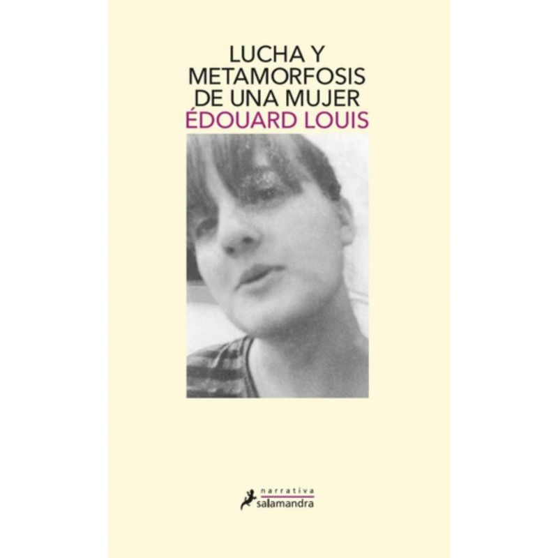 SALAMANDRA - Libro Lucha y metamorfosis de una mujer - Édouard Louis