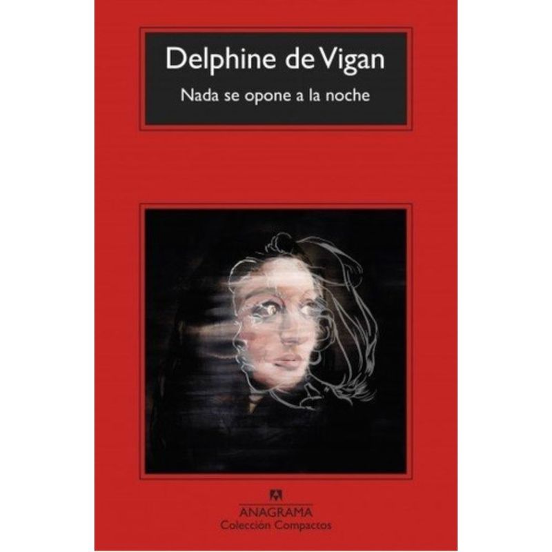 ANAGRAMA - Libro Nada Se Opone A La Noche - Delphine De Vigan