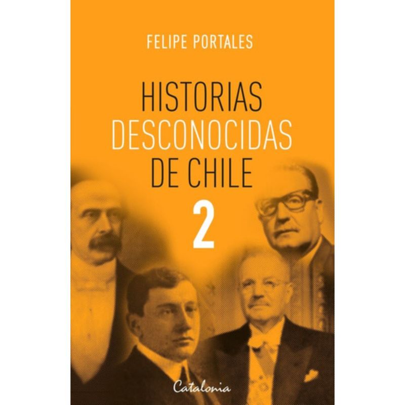 CATALONIA - Historias Desconocidas De Chile 2 - Felipe Portales