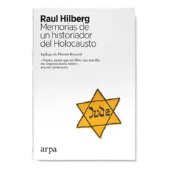 ARPA - Memorias De Un Historiador Del Holocausto - Raul Hilberg