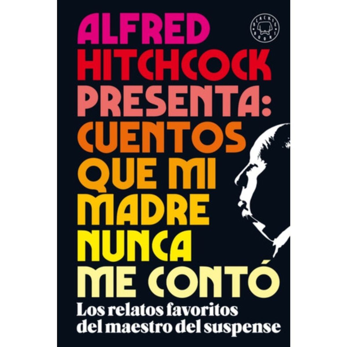 BLACKIE BOOKS - Alfred Hitchcock Presenta: Cuentos Que Mi Madre Nunca Contó