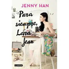 DESTINO - Para Siempre, Lara Jean - Jenny Han