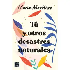 CROSS BOOKS - Libro Tú Y Otros Desastres Naturales - María Martínez