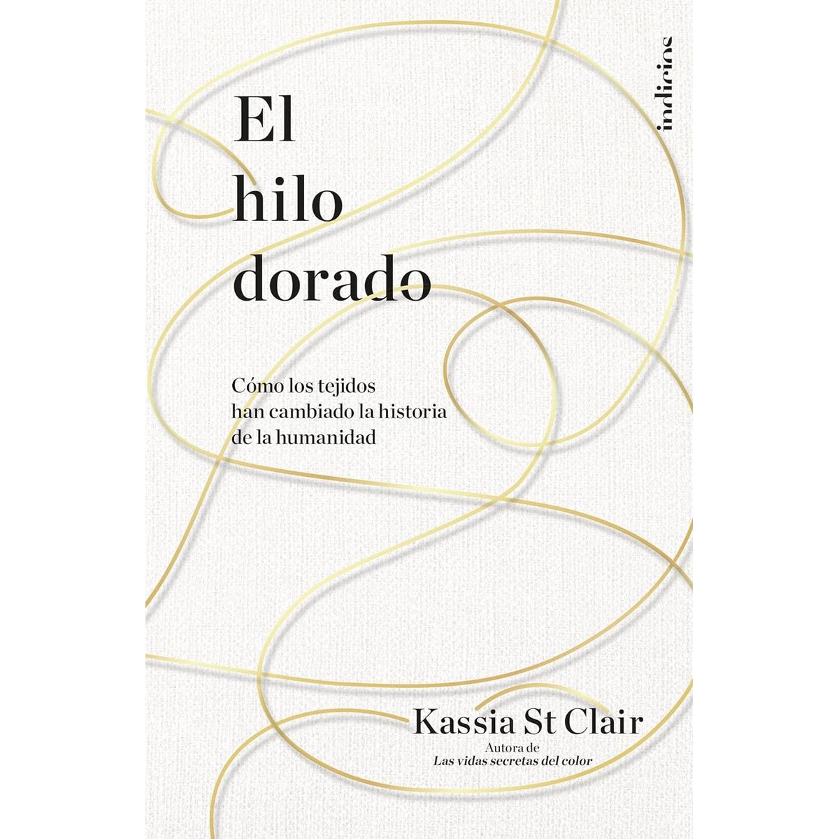 EDICIONES URANO - Libro El Hilo Dorado - Kassia St Clair