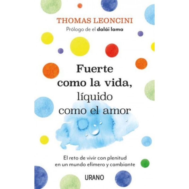 EDICIONES URANO - Fuerte Como La Vida, Líquido Como El Amor - Thomas Leoncini