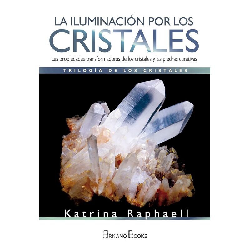 ARKANO - Libro La Iluminación Por Los Cristales - Raphaell Katrina