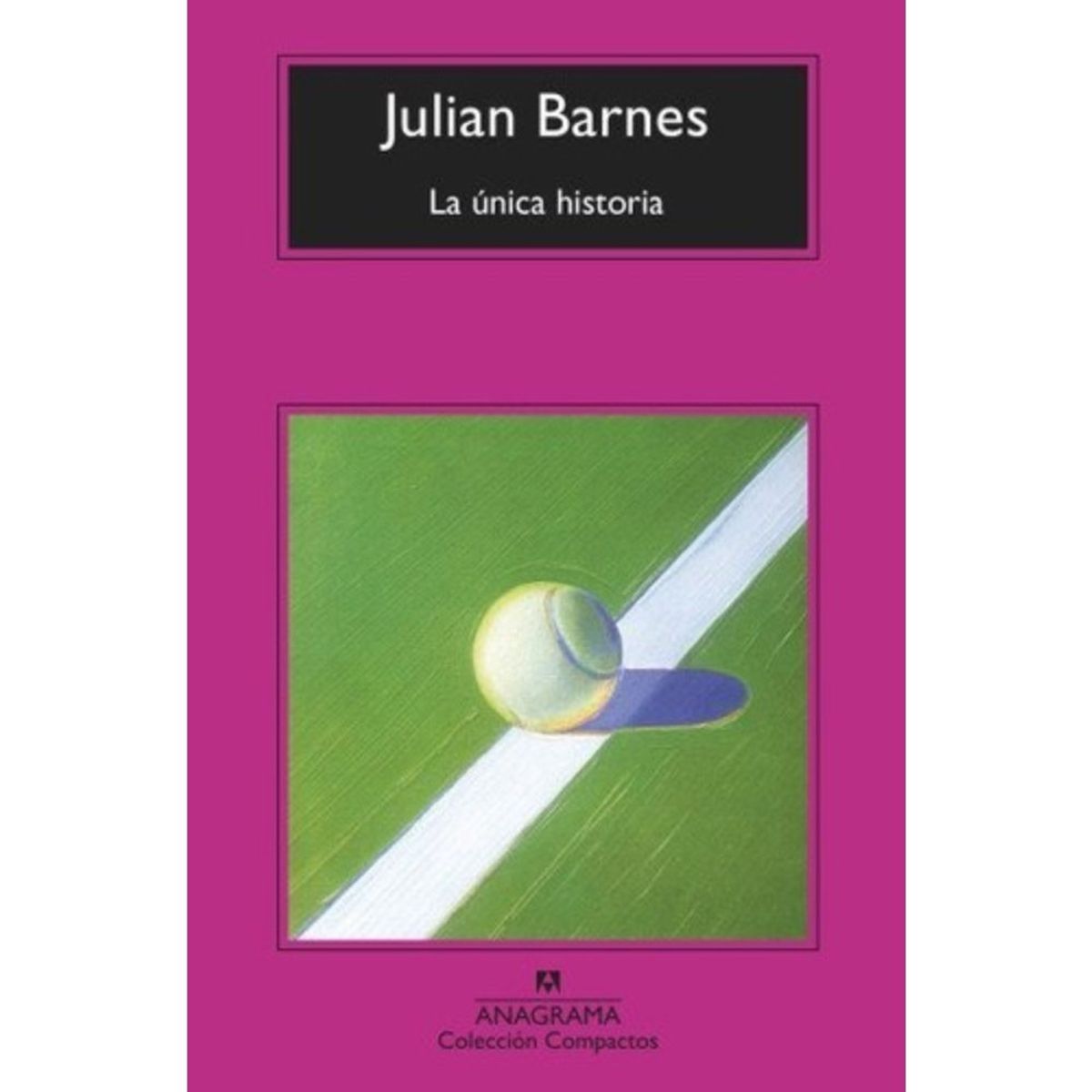 ANAGRAMA - Libro La Unica Historia - Julian Barnes
